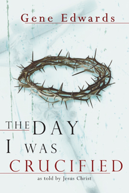 Title details for Day I Was Crucified by Gene Edwards - Available